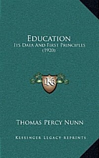 Education: Its Data and First Principles (1920) (Hardcover)