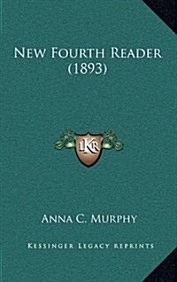 New Fourth Reader (1893) (Hardcover)