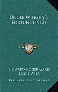 Uncle Wiggilys Fortune (1913) (Hardcover)