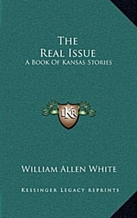 The Real Issue: A Book of Kansas Stories (Hardcover)
