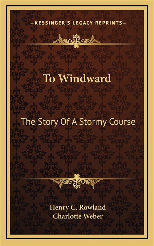 To Windward: The Story Of A Stormy Course (Hardcover)