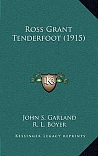 Ross Grant Tenderfoot (1915) (Hardcover)