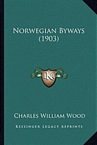 Norwegian Byways (1903) (Hardcover)