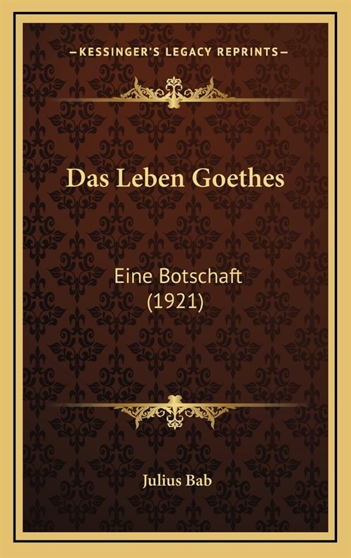 Das Leben Goethes: Eine Botschaft (1921) (Hardcover)