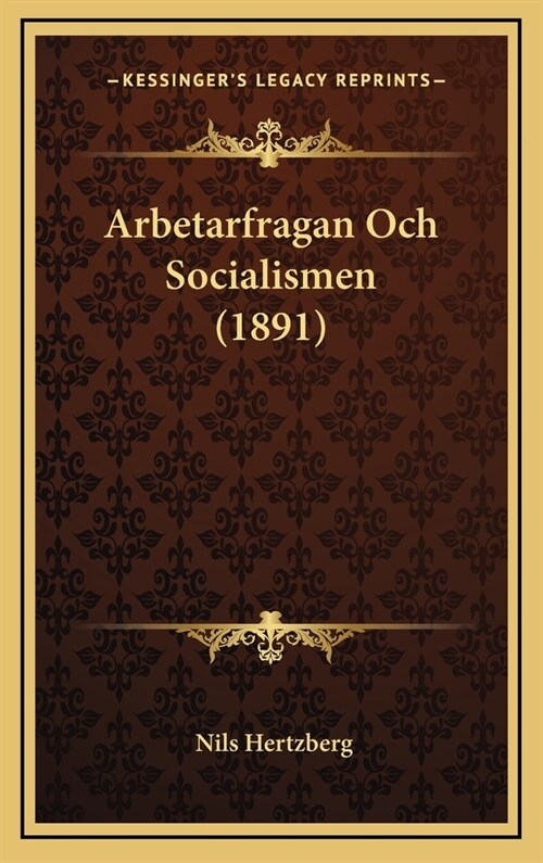 Arbetarfragan Och Socialismen (1891) (Hardcover)