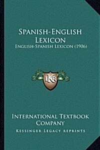 Spanish-English Lexicon: English-Spanish Lexicon (1906) (Hardcover)