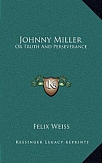 Johnny Miller: Or Truth and Perseverance (Hardcover)