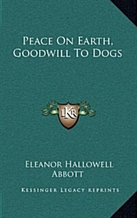 Peace on Earth, Goodwill to Dogs (Hardcover)