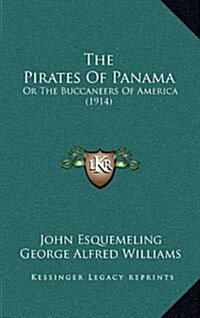 The Pirates of Panama: Or the Buccaneers of America (1914) (Hardcover)