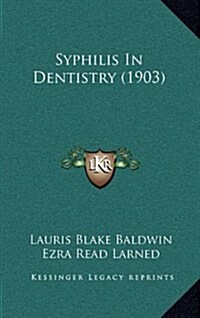 Syphilis in Dentistry (1903) (Hardcover)