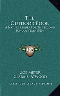 The Outdoor Book: A Nature Reader for the Second School Year (1920) (Hardcover)