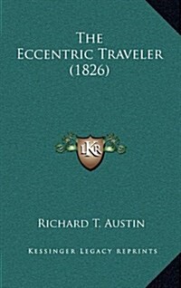 The Eccentric Traveler (1826) (Hardcover)