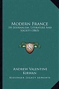 Modern France: Its Journalism, Literature and Society (1863) (Hardcover)