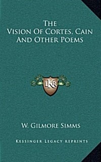 The Vision of Cortes, Cain and Other Poems (Hardcover)