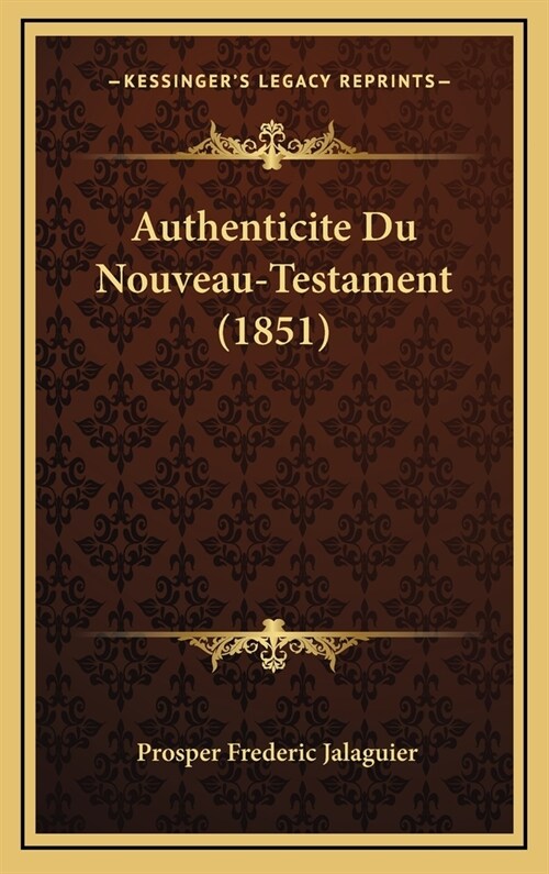 Authenticite Du Nouveau-Testament (1851) (Hardcover)