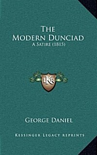 The Modern Dunciad: A Satire (1815) (Hardcover)