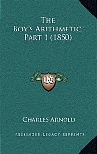 The Boys Arithmetic, Part 1 (1850) (Hardcover)