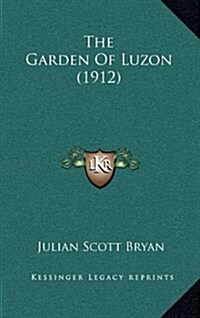 The Garden of Luzon (1912) (Hardcover)