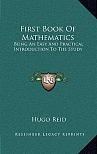 First Book of Mathematics: Being an Easy and Practical Introduction to the Study (Hardcover)