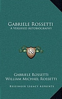 Gabriele Rossetti: A Versified Autobiography (Hardcover)