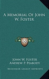 A Memorial of John W. Foster (Hardcover)