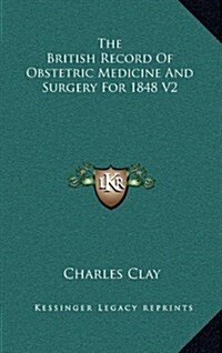 The British Record of Obstetric Medicine and Surgery for 1848 V2 (Hardcover)