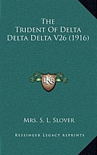 The Trident of Delta Delta Delta V26 (1916) (Hardcover)