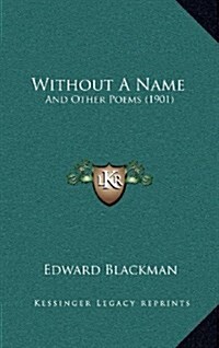 Without a Name: And Other Poems (1901) (Hardcover)