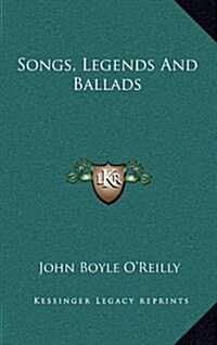 Songs, Legends and Ballads (Hardcover)