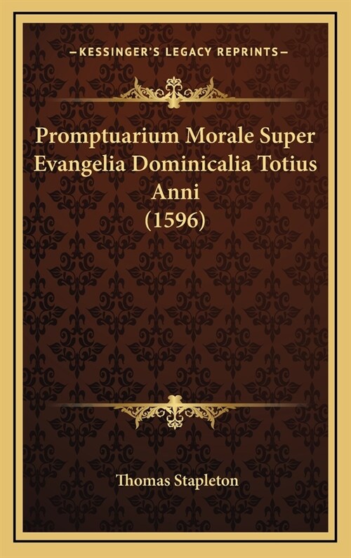 Promptuarium Morale Super Evangelia Dominicalia Totius Anni (1596) (Hardcover)