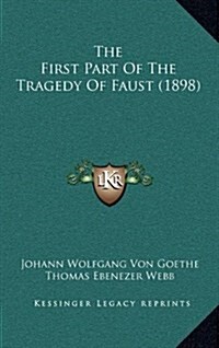 The First Part of the Tragedy of Faust (1898) (Hardcover)