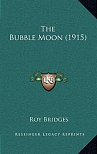 The Bubble Moon (1915) (Hardcover)
