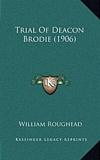 Trial of Deacon Brodie (1906) (Hardcover)