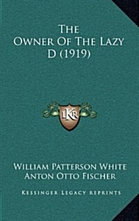 The Owner of the Lazy D (1919) (Hardcover)