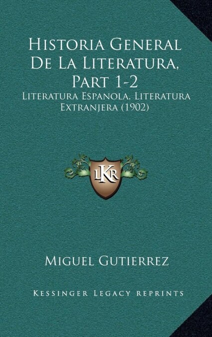 Historia General de La Literatura, Part 1-2: Literatura Espanola, Literatura Extranjera (1902) (Hardcover)
