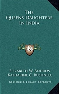 The Queens Daughters in India (Hardcover)