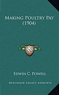 Making Poultry Pay (1904) (Hardcover)