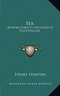 Sex: Avoided Subjects Discussed in Plain English (Hardcover)