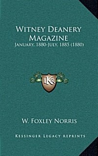 Witney Deanery Magazine: January, 1880-July, 1885 (1880) (Hardcover)