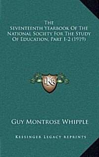 The Seventeenth Yearbook of the National Society for the Study of Education, Part 1-2 (1919) (Hardcover)