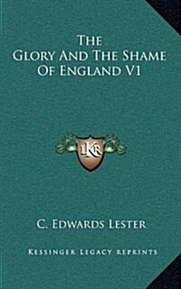 The Glory and the Shame of England V1 (Hardcover)