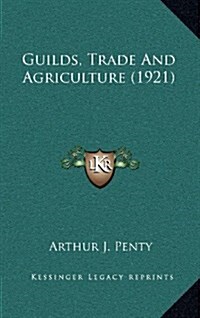 Guilds, Trade and Agriculture (1921) (Hardcover)