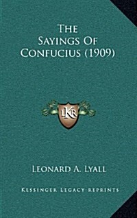 The Sayings of Confucius (1909) (Hardcover)