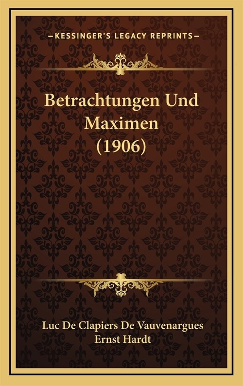 Betrachtungen Und Maximen (1906) (Hardcover)