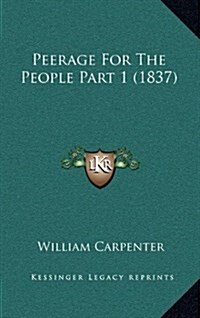 Peerage for the People Part 1 (1837) (Hardcover)