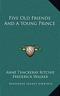 Five Old Friends and a Young Prince (Hardcover)