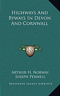 Highways and Byways in Devon and Cornwall (Hardcover)