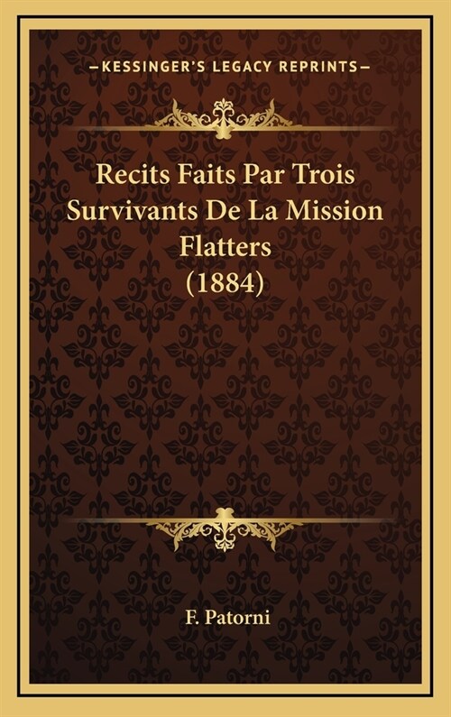 Recits Faits Par Trois Survivants de La Mission Flatters (1884) (Hardcover)