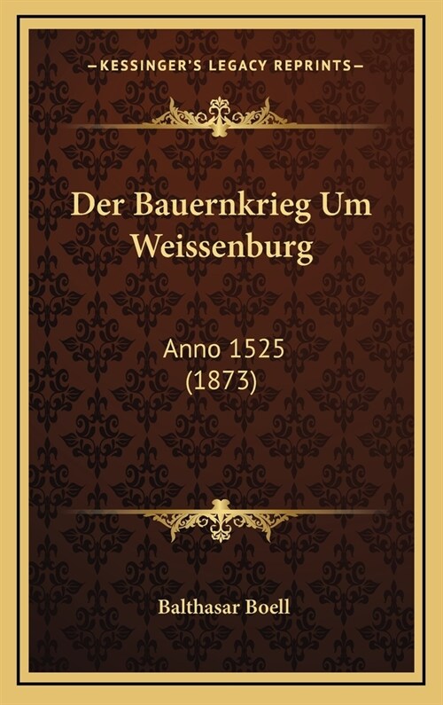 Der Bauernkrieg Um Weissenburg: Anno 1525 (1873) (Hardcover)