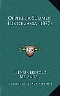 Oppikirja Suomen Historiassa (1877) (Hardcover)